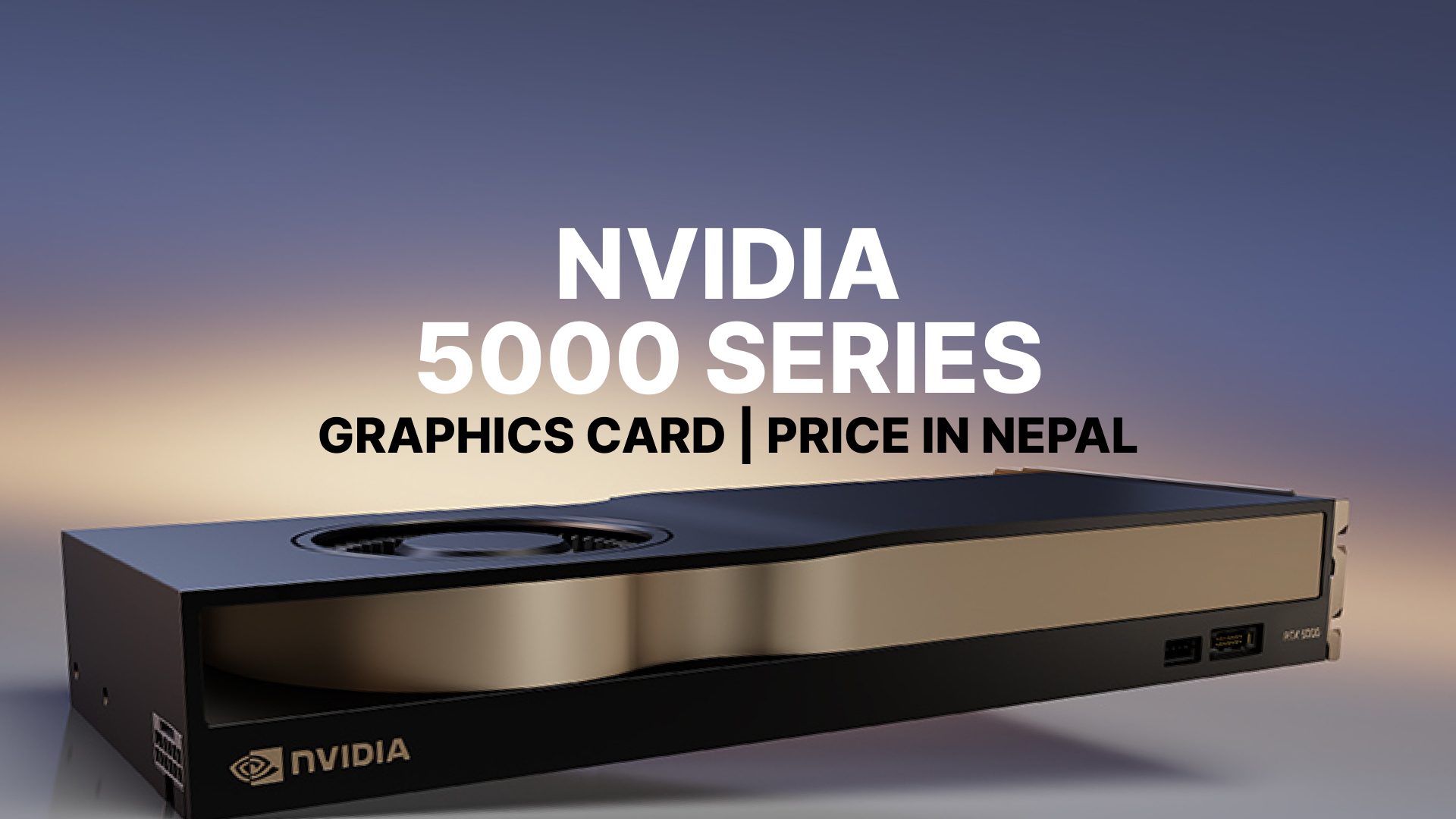 NVIDIA RTX 5000 Series Graphics Card Price in Nepal | Buy 5070 online